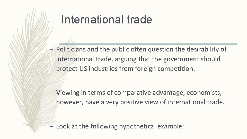 International trade – Politicians and the public often question the desirability of international trade,