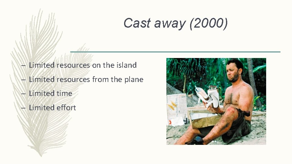 Cast away (2000) – Limited resources on the island – Limited resources from the