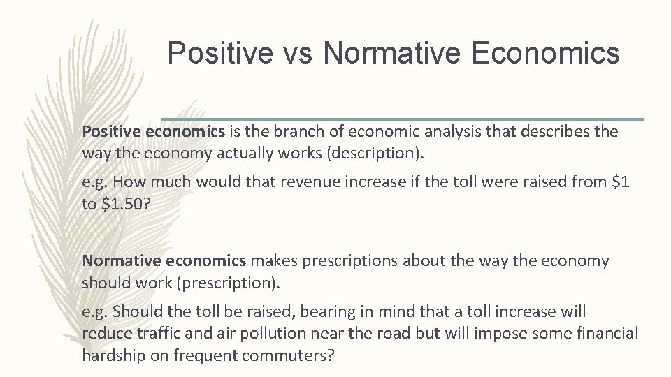 Positive vs Normative Economics Positive economics is the branch of economic analysis that describes