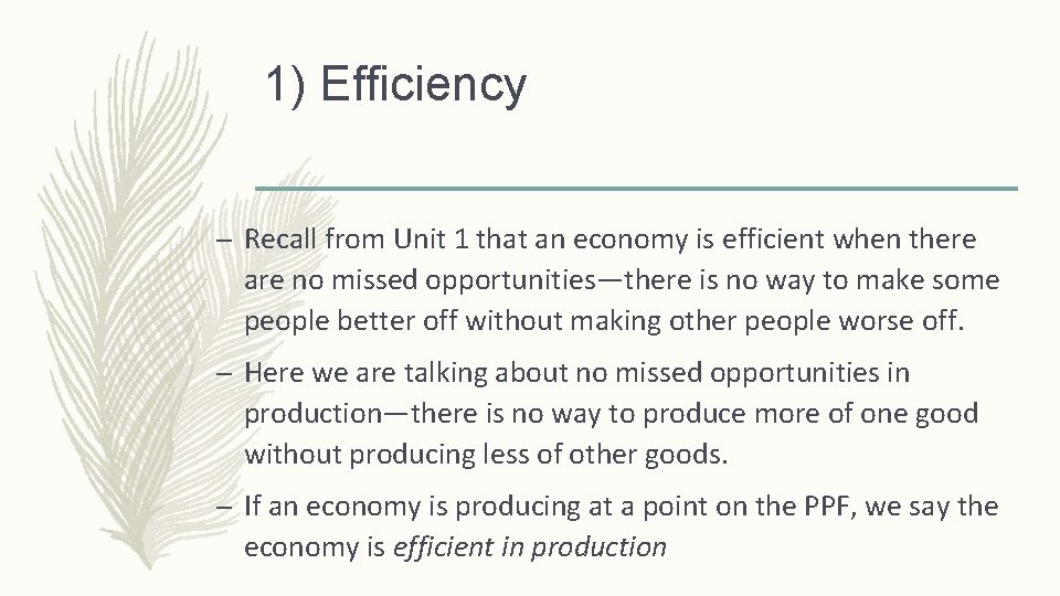 1) Efficiency – Recall from Unit 1 that an economy is efficient when there