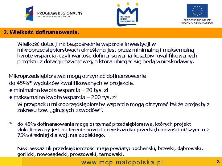 2. Wielkość dofinansowania. Wielkość dotacji na bezpośrednie wsparcie inwestycji w mikroprzedsiębiorstwach określana jest przez