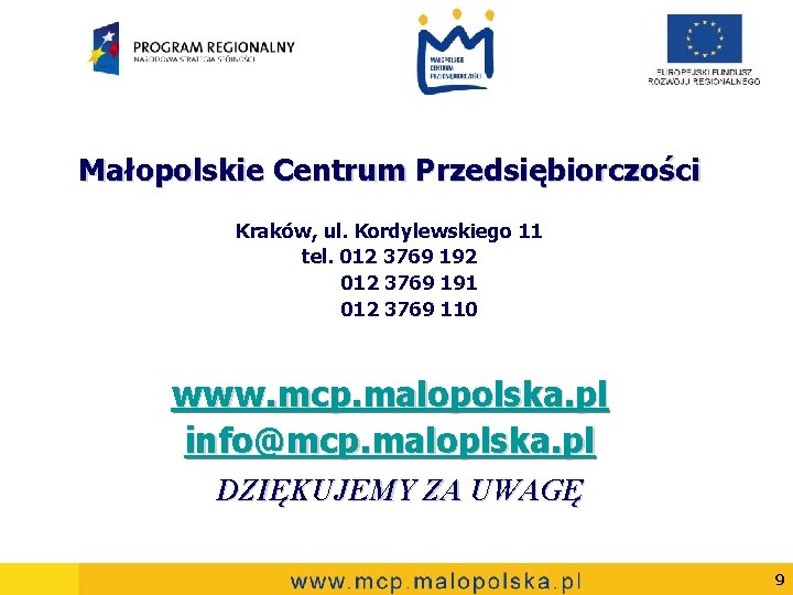 Małopolskie Centrum Przedsiębiorczości Kraków, ul. Kordylewskiego 11 tel. 012 3769 192 012 3769 191