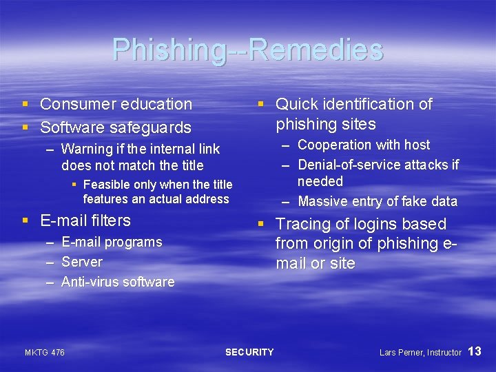 Phishing--Remedies § Consumer education § Software safeguards § Quick identification of phishing sites –