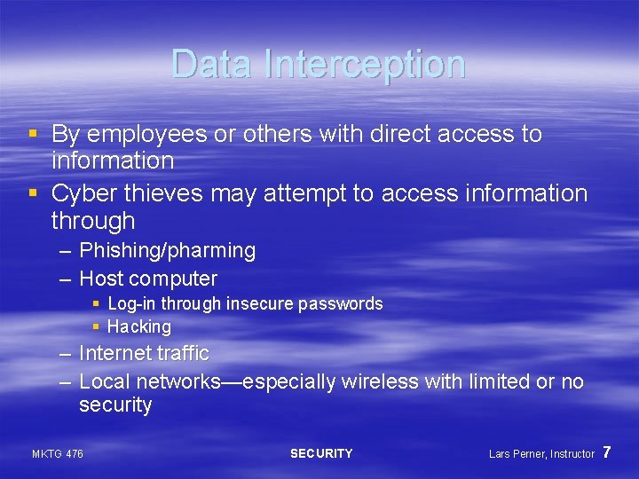 Data Interception § By employees or others with direct access to information § Cyber