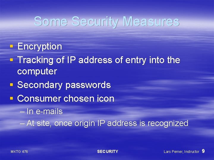 Some Security Measures § Encryption § Tracking of IP address of entry into the