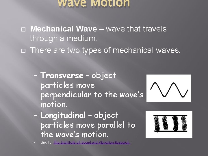 Wave Motion Mechanical Wave – wave that travels through a medium. There are two
