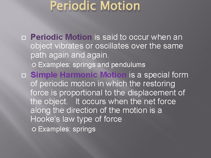 Periodic Motion is said to occur when an object vibrates or oscillates over the