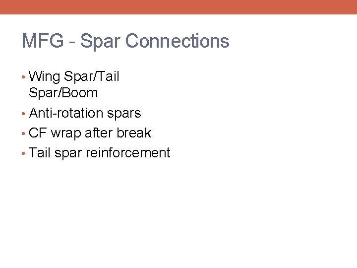 MFG - Spar Connections • Wing Spar/Tail Spar/Boom • Anti-rotation spars • CF wrap