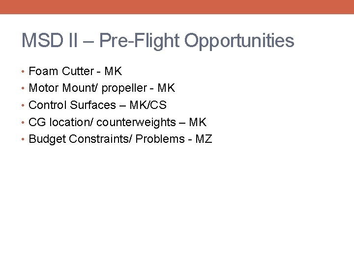 MSD II – Pre-Flight Opportunities • Foam Cutter - MK • Motor Mount/ propeller