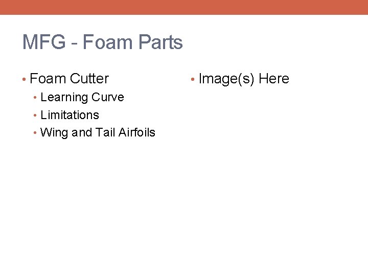 MFG - Foam Parts • Foam Cutter • Learning Curve • Limitations • Wing