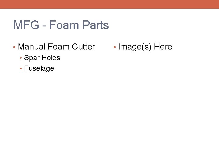 MFG - Foam Parts • Manual Foam Cutter • Spar Holes • Fuselage •