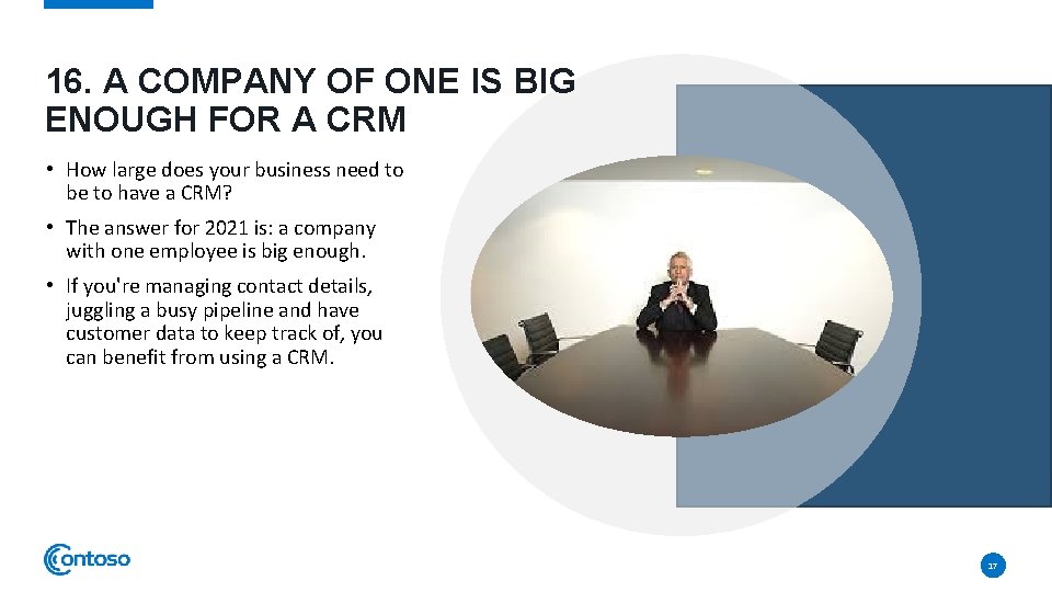 16. A COMPANY OF ONE IS BIG ENOUGH FOR A CRM • How large