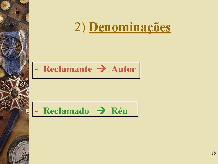 2) Denominações - Reclamante Autor - Reclamado Réu 18 