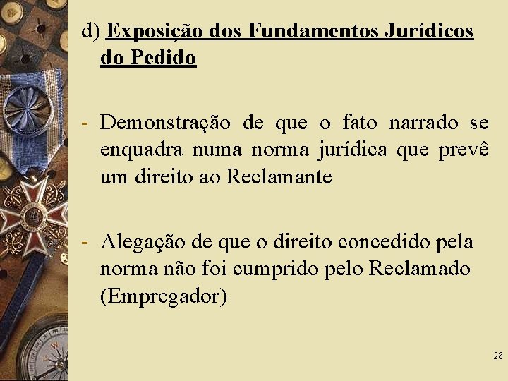 d) Exposição dos Fundamentos Jurídicos do Pedido - Demonstração de que o fato narrado