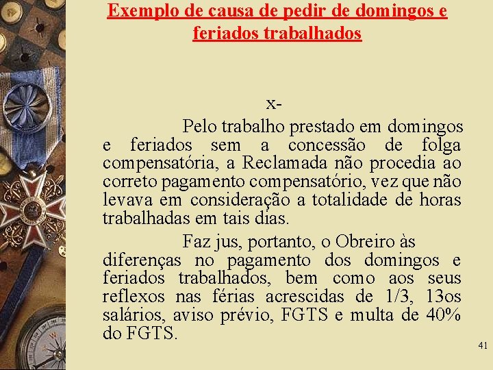 Exemplo de causa de pedir de domingos e feriados trabalhados x. Pelo trabalho prestado