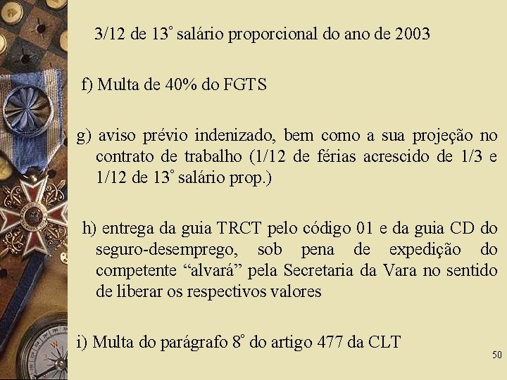 3/12 de 13º salário proporcional do ano de 2003 f) Multa de 40% do