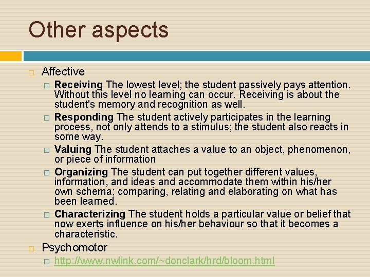Other aspects Affective � � � Receiving The lowest level; the student passively pays