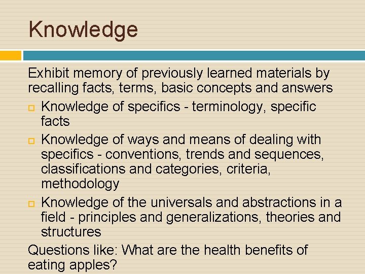 Knowledge Exhibit memory of previously learned materials by recalling facts, terms, basic concepts and