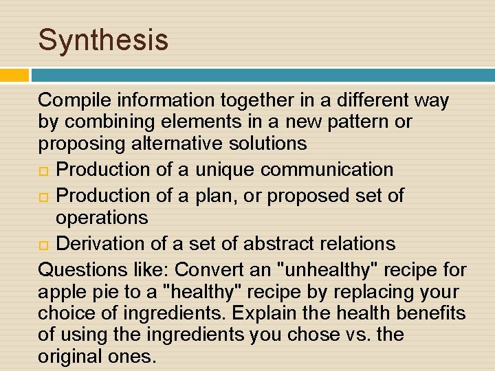 Synthesis Compile information together in a different way by combining elements in a new