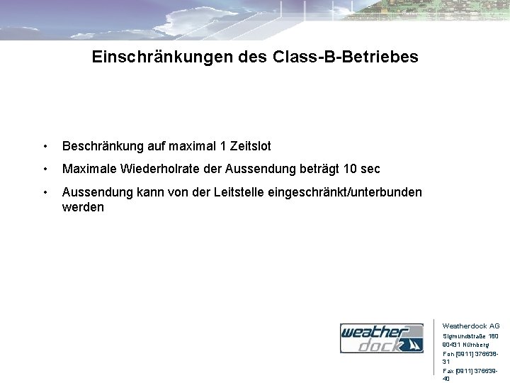 Einschränkungen des Class-B-Betriebes • Beschränkung auf maximal 1 Zeitslot • Maximale Wiederholrate der Aussendung