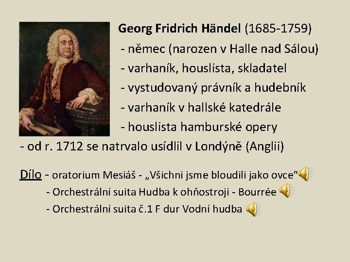 Georg Fridrich Händel (1685 -1759) - němec (narozen v Halle nad Sálou) v -