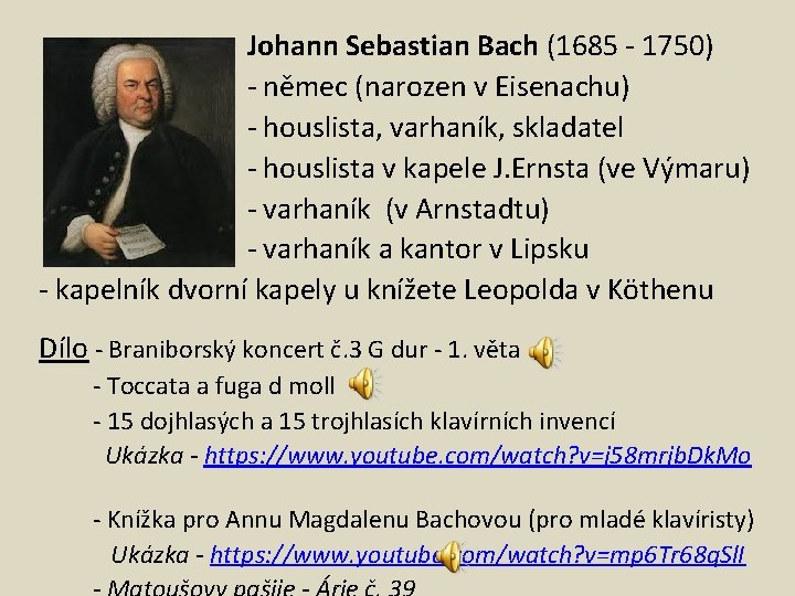 Johann Sebastian Bach (1685 - 1750) - němec (narozen v Eisenachu) - houslista, varhaník,