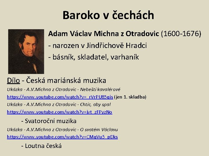 Baroko v čechách Adam Václav Michna z Otradovic (1600 -1676) - narozen v Jindřichově