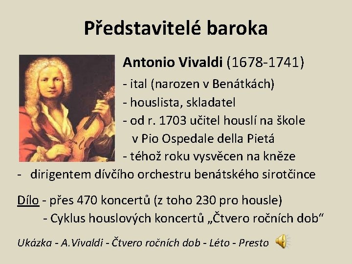 Představitelé baroka Antonio Vivaldi (1678 -1741) - ital (narozen v Benátkách) - houslista, skladatel