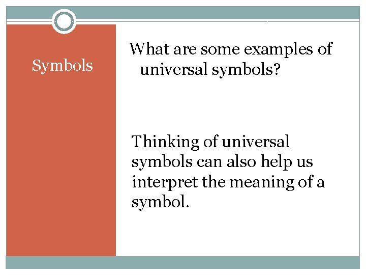 Symbols What are some examples of universal symbols? Thinking of universal symbols can also