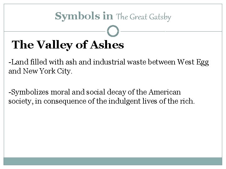 Symbols in The Great Gatsby The Valley of Ashes -Land filled with ash and