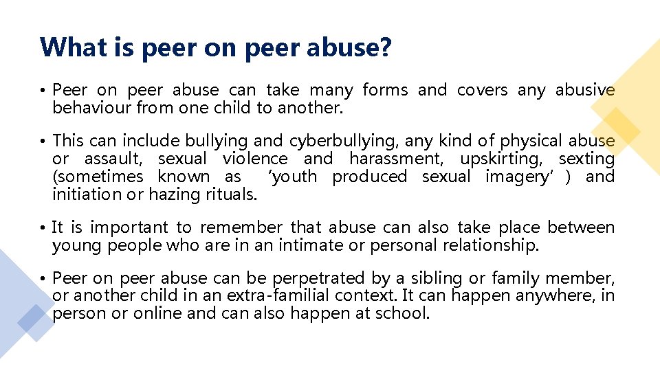 What is peer on peer abuse? • Peer on peer abuse can take many