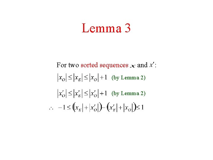 Lemma 3 For two sorted sequences and (by Lemma 2) : 