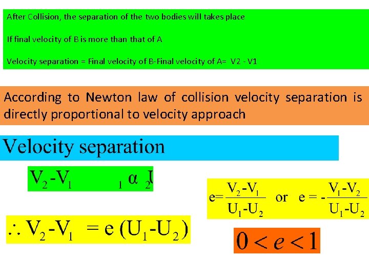 After Collision, the separation of the two bodies will takes place If final velocity