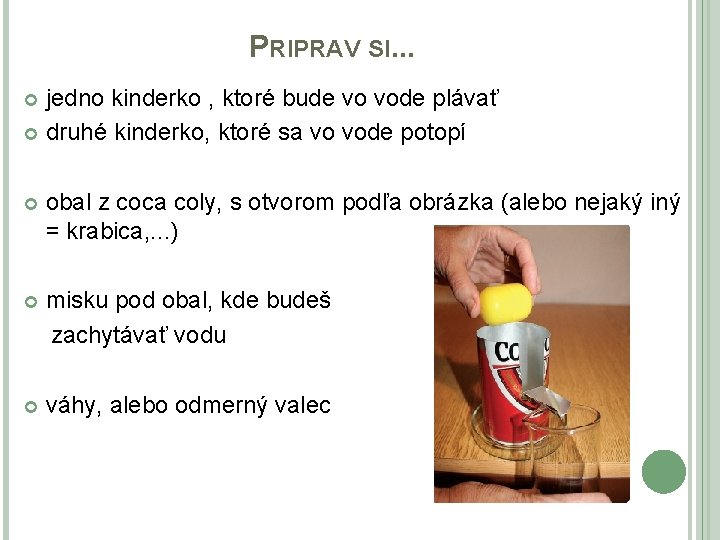 PRIPRAV SI. . . jedno kinderko , ktoré bude vo vode plávať druhé kinderko, PRIPRAV SI. . . jedno kinderko , ktoré bude vo vode plávať druhé kinderko,
