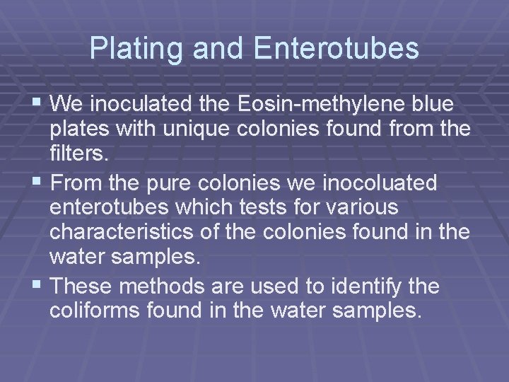 Plating and Enterotubes § We inoculated the Eosin-methylene blue plates with unique colonies found