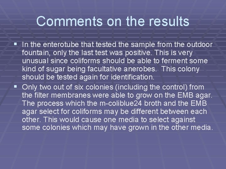 Comments on the results § In the enterotube that tested the sample from the