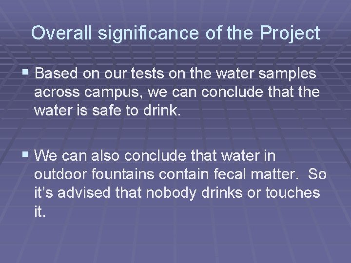 Overall significance of the Project § Based on our tests on the water samples