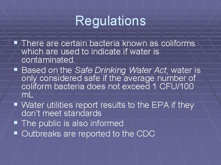 Regulations § There are certain bacteria known as coliforms § § which are used