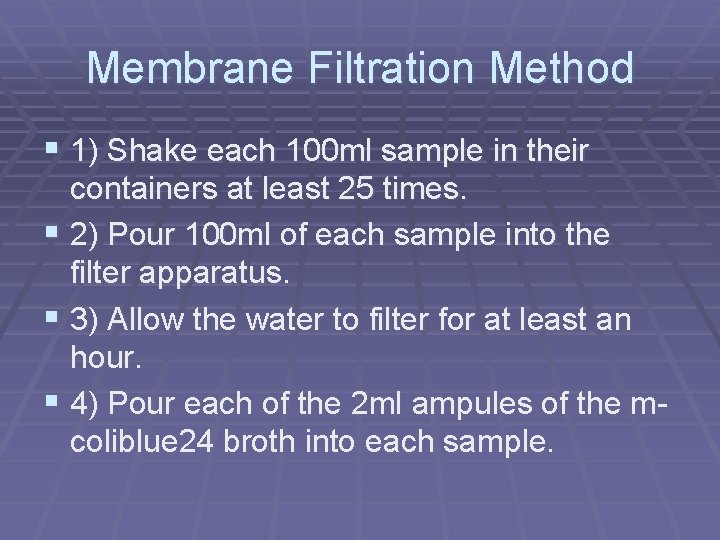Membrane Filtration Method § 1) Shake each 100 ml sample in their containers at