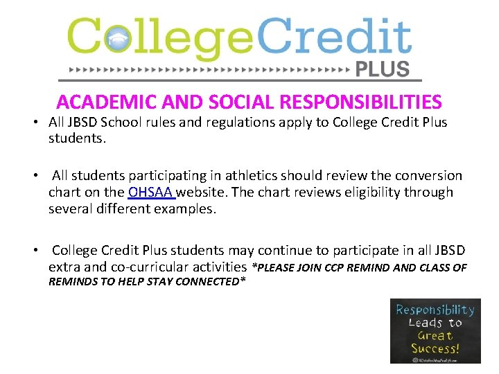 ACADEMIC AND SOCIAL RESPONSIBILITIES • All JBSD School rules and regulations apply to College