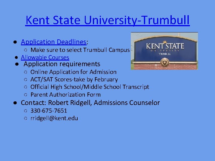 Kent State University-Trumbull ● Application Deadlines: ○ Make sure to select Trumbull Campus ●