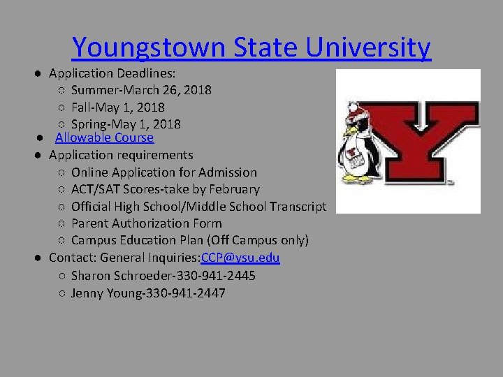 Youngstown State University ● Application Deadlines: ○ Summer-March 26, 2018 ○ Fall-May 1, 2018