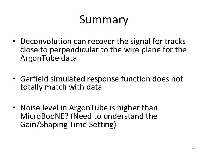 Summary • Deconvolution can recover the signal for tracks close to perpendicular to the