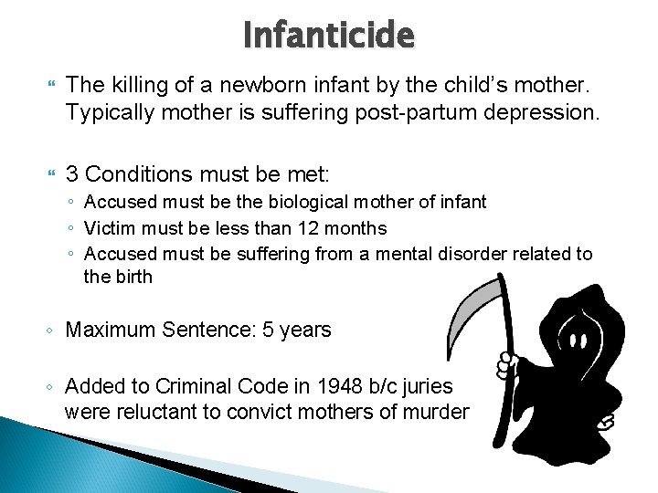 Infanticide The killing of a newborn infant by the child’s mother. Typically mother is