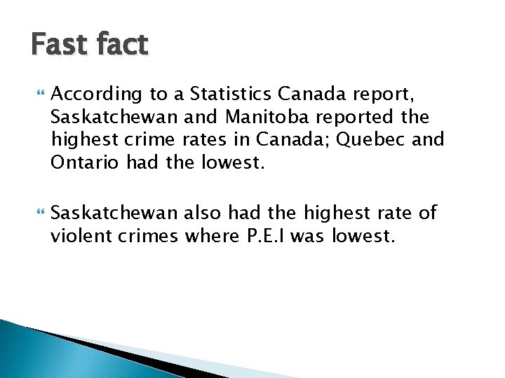 Fast fact According to a Statistics Canada report, Saskatchewan and Manitoba reported the highest