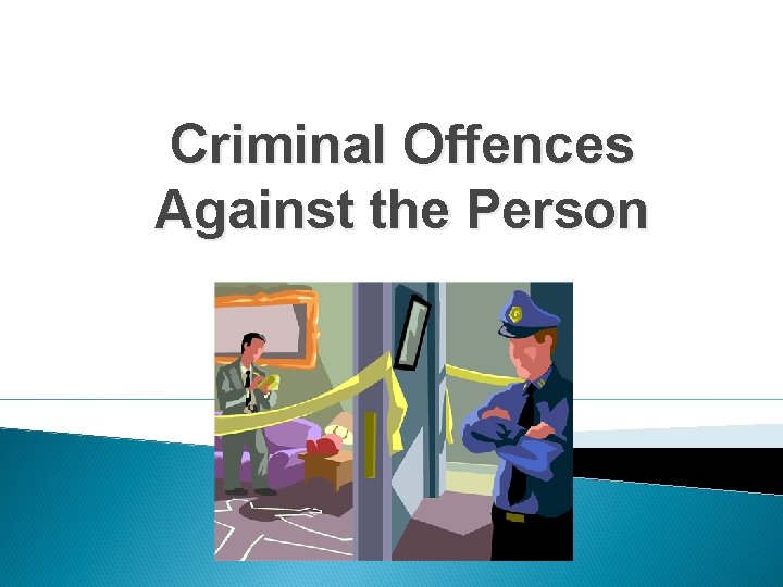 Criminal Offences Against the Person 