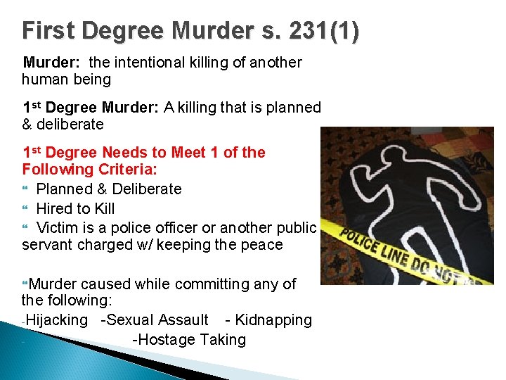 First Degree Murder s. 231(1) Murder: the intentional killing of another human being 1