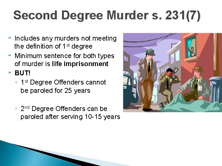 Second Degree Murder s. 231(7) Includes any murders not meeting the definition of 1