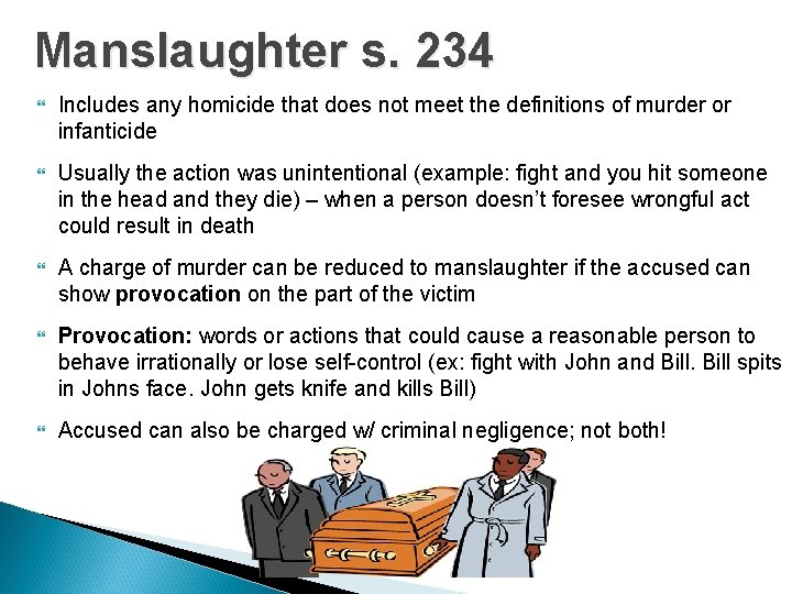 Manslaughter s. 234 Includes any homicide that does not meet the definitions of murder