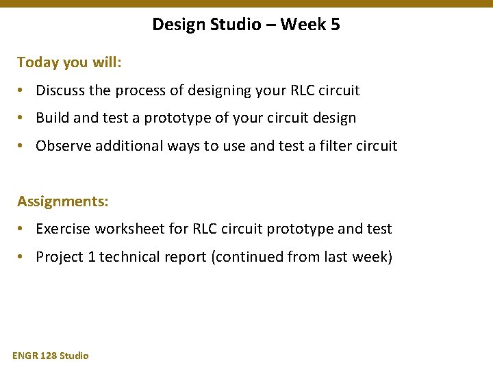 Design Studio – Week 5 Today you will: • Discuss the process of designing